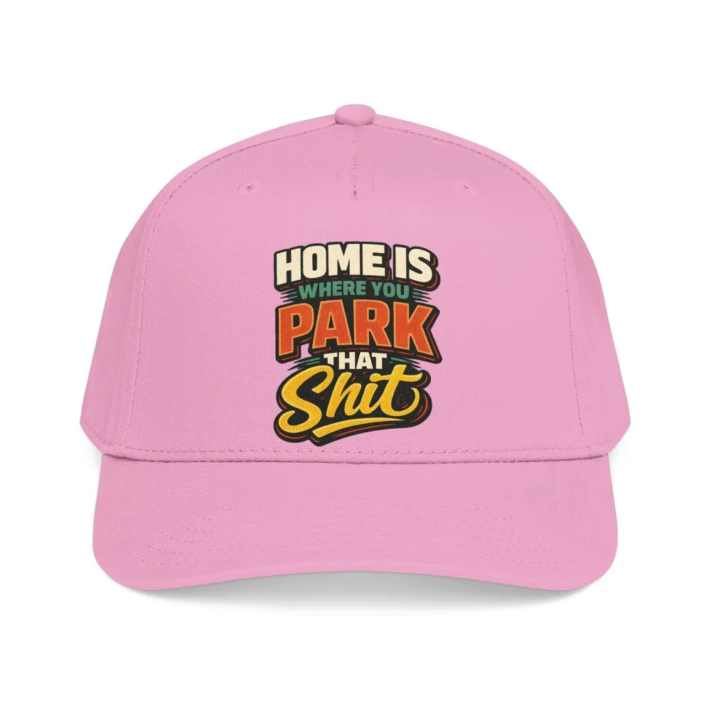Baseball Cap - "Home Is Where You Park That Shit" Design F**K-Line