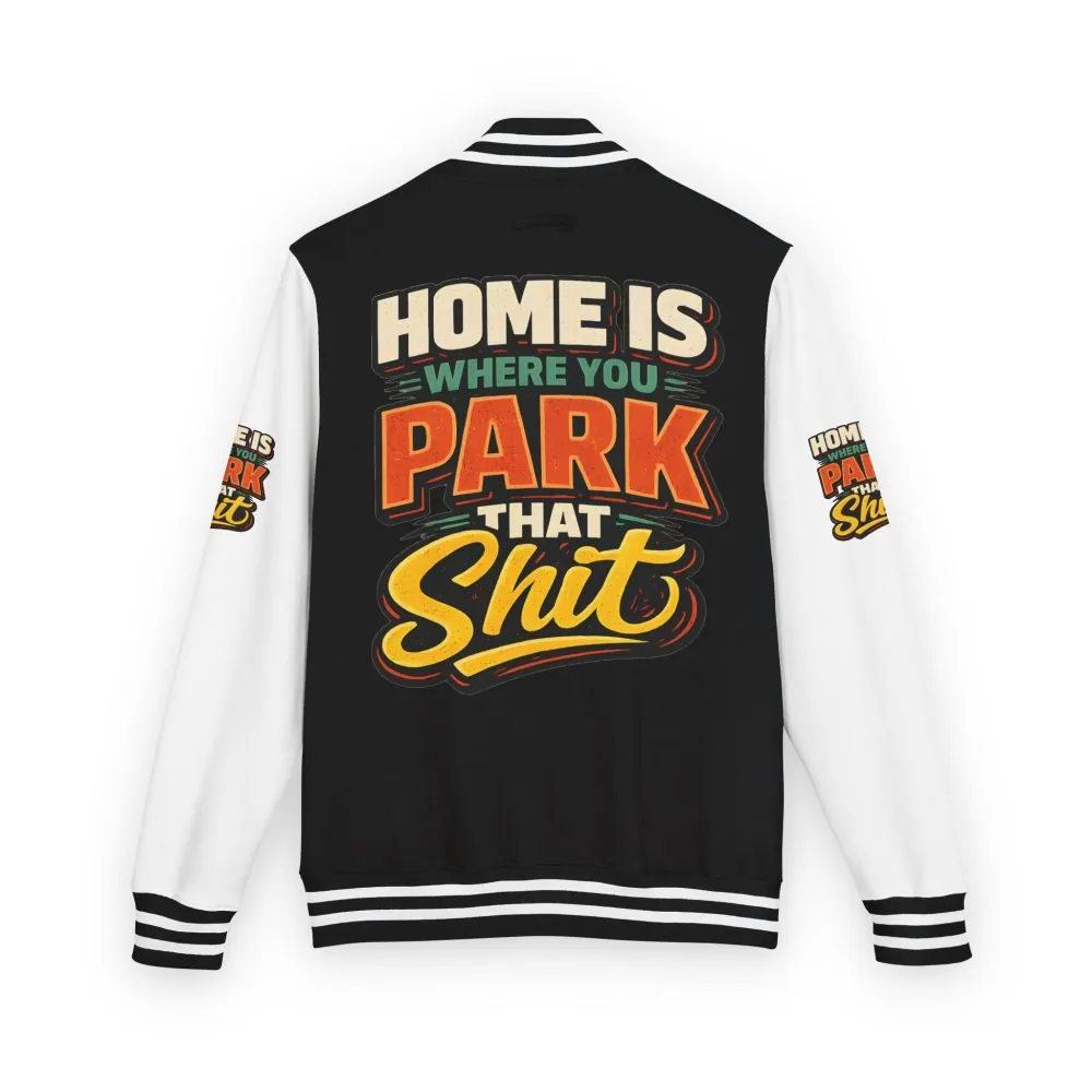 Unisex Heavyweight Letterman Jacket — "Home Is Where You Park That Shit" Design F**K-Line