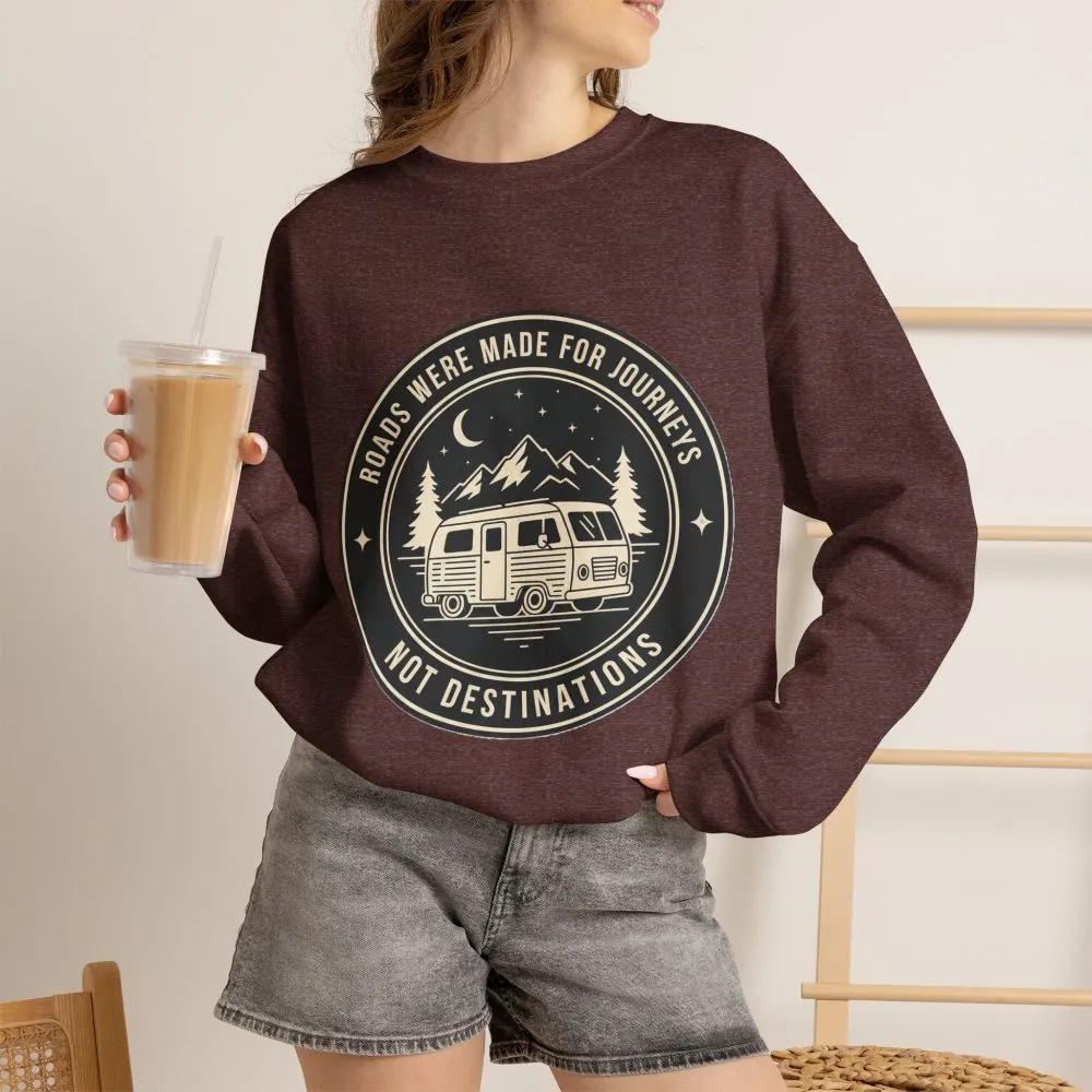 Crewneck Sweatshirt — "ROAD WHERE MADE FOR JOURNEYS-NOT DESTINATIONS" (Only Front + Back printed) Vintage Camper Van Outdoor Graphic
