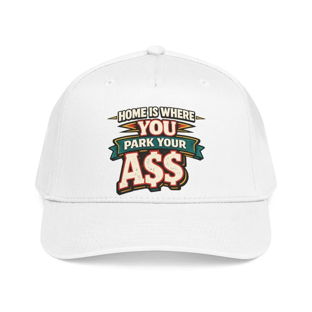 Baseball Cap - "Home Is Where You Park Your Ass" Design F**K-Line