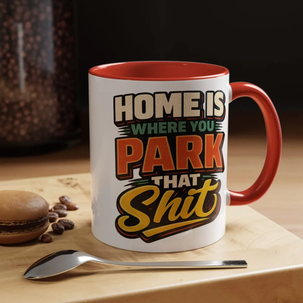 13240294801353894767_2048.jpeg Accent Coffee Mug (11, 15oz) — "Home Is Where You Park That Shit" Design F**K-Line
