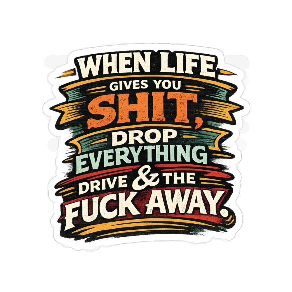 Transparent Outdoor Stickers – "When Live Gives You Shit" Design F**K-Line
