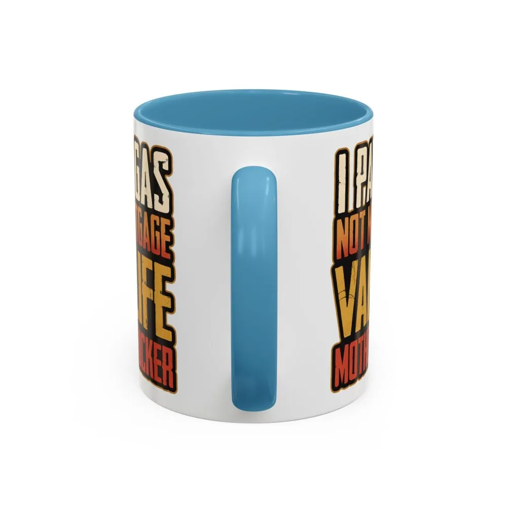 13250870313419973209_2048.jpeg Accent Coffee Mug (11, 15oz) — "I Pay Gas Not Mortgage" Design F**K-Line