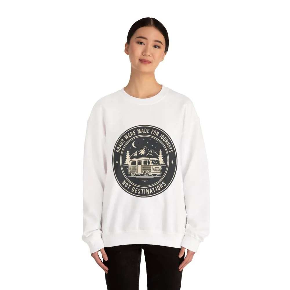 Crewneck Sweatshirt — "ROAD WHERE MADE FOR JOURNEYS-NOT DESTINATIONS" (Only Front + Back printed) Vintage Camper Van Outdoor Graphic