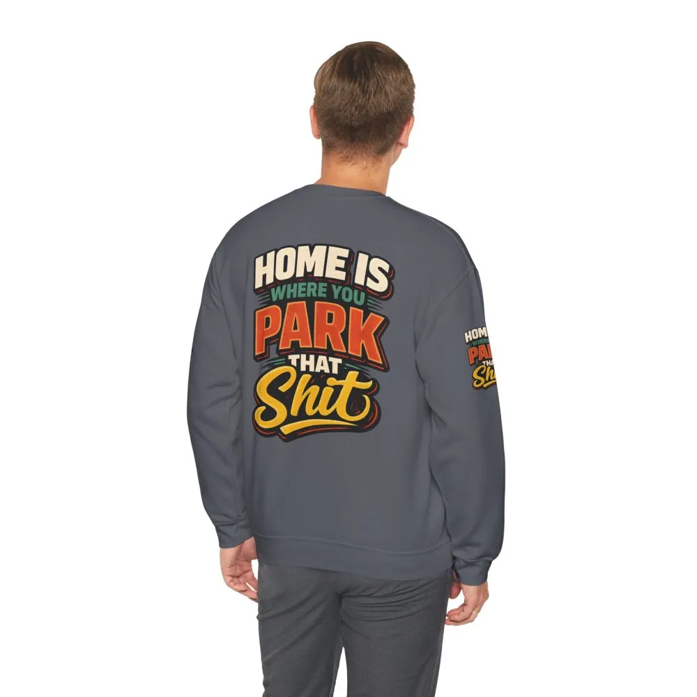 13275649272372845681_2048.jpeg Unisex Heavy Blend™ Crewneck Sweatshirt — "Home Is Where You Park That Shit" Design F**K-Line
