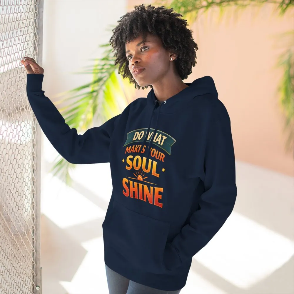 13407357509618136941_2048.jpeg Three-Panel Fleece Hoodie - "Do What Makes Your Soul Shine" Design Scenic-Line