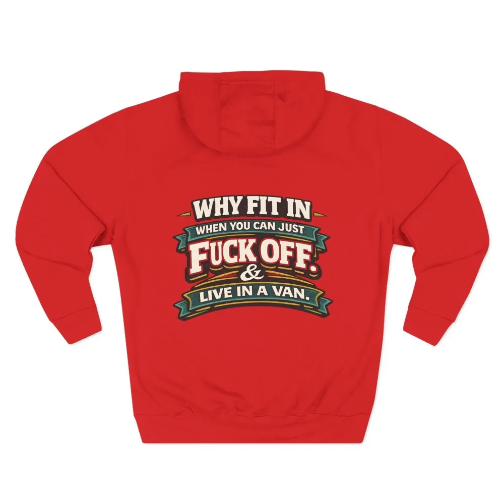 Three-Panel Fleece Hoodie - "Why Fit In" Design F**K-Line