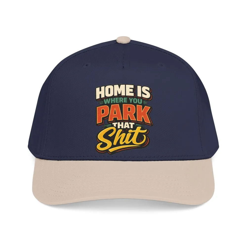 Baseball Cap - "Home Is Where You Park That Shit" Design F**K-Line