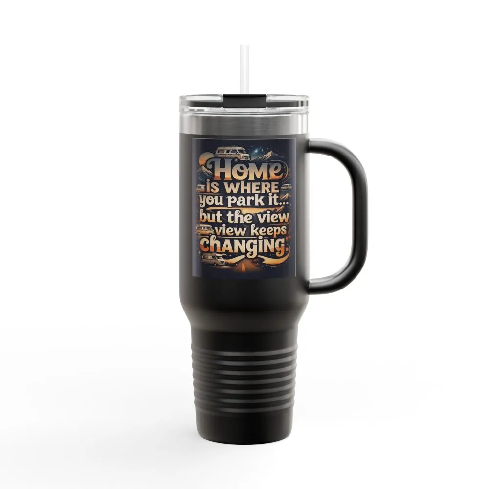 Insulated Travel Mug — "Home Is Where You Park It -But The View keep Changing" RV Camper Design
