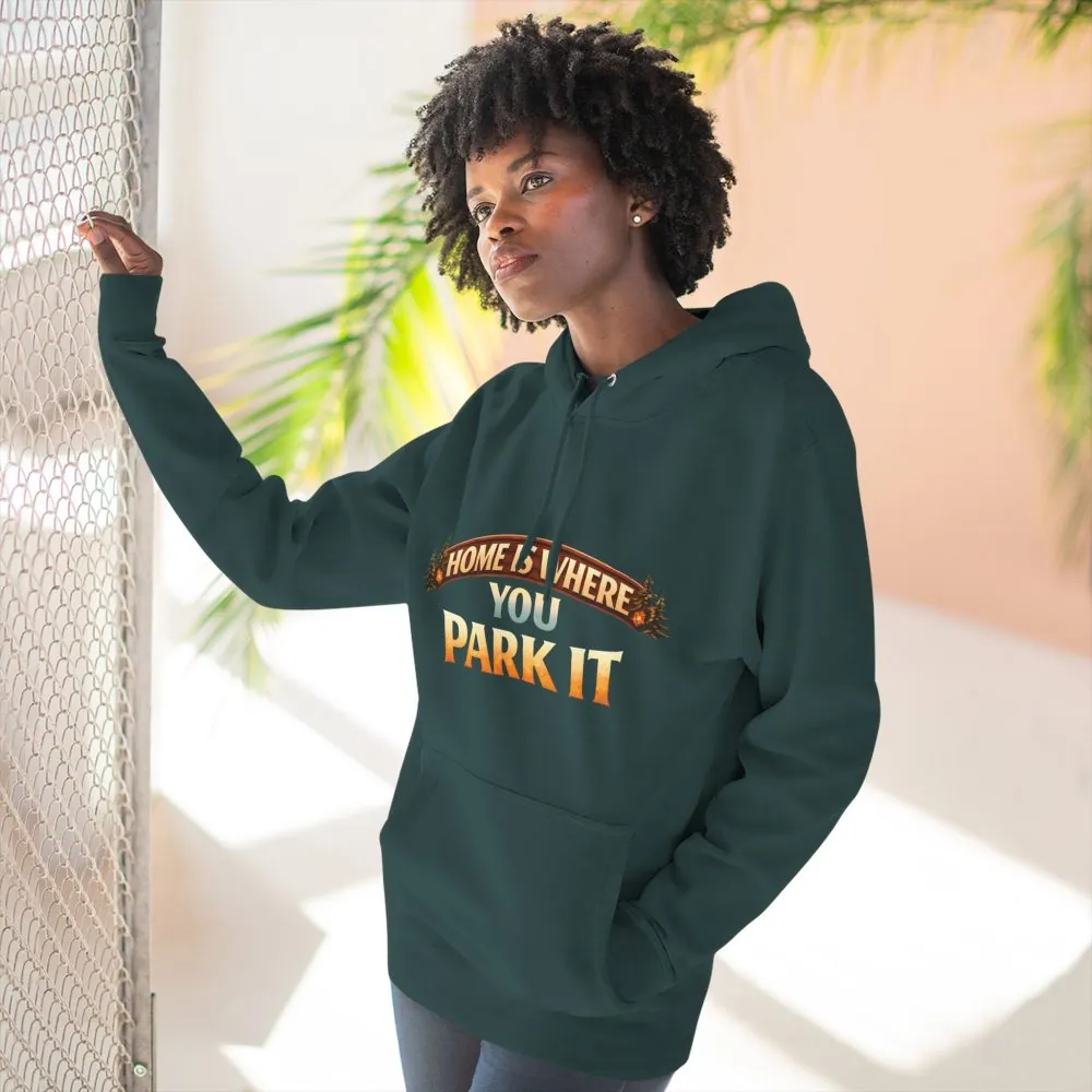 Three-Panel Fleece Hoodie - "Home Is Where You Park It" Design Scenic-Line