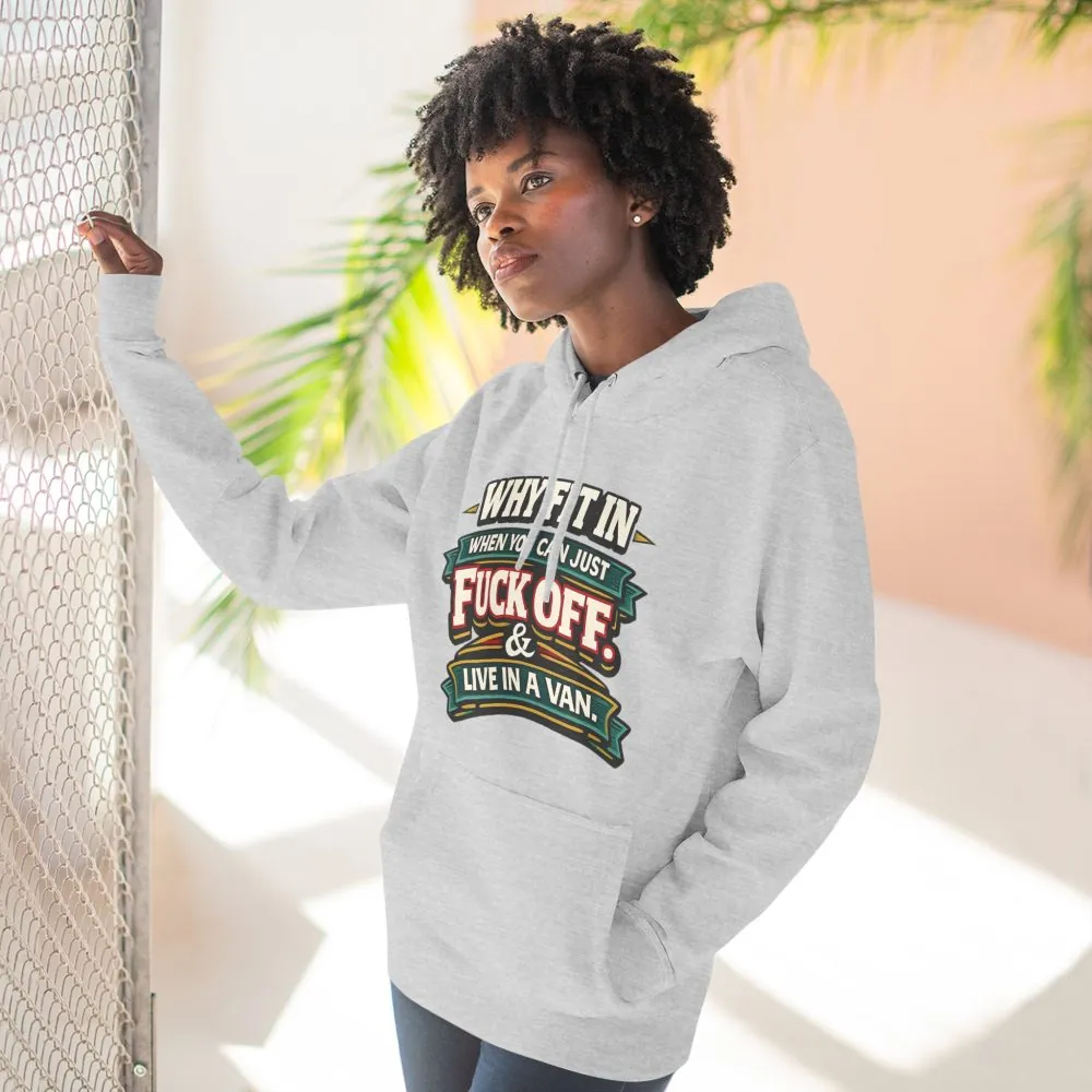 Three-Panel Fleece Hoodie - "Why Fit In" Design F**K-Line