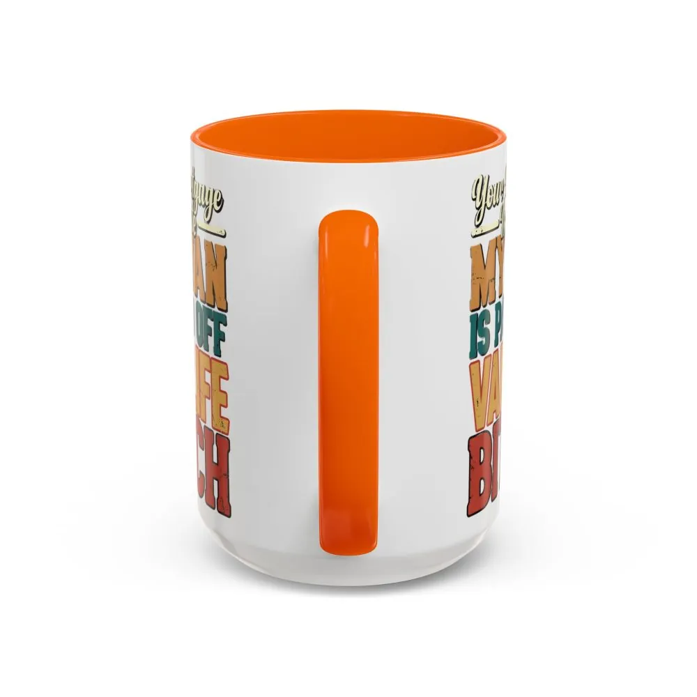 Accent Coffee Mug (11, 15oz) — "Your Mortgage Is Cute" Design F**K-Line