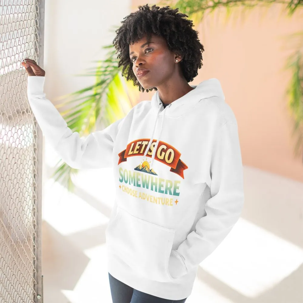 Three-Panel Fleece Hoodie - "Lets Go Somewhere" Design Scenic-Line