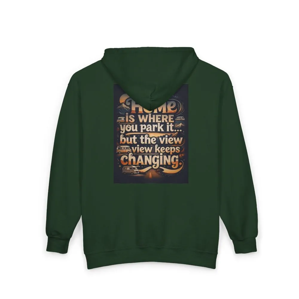 Zip Hoodie — "Home Is Where You Park It -But The View keep Changing" (only Back Printed) RV Travel Camper Sweatshirt