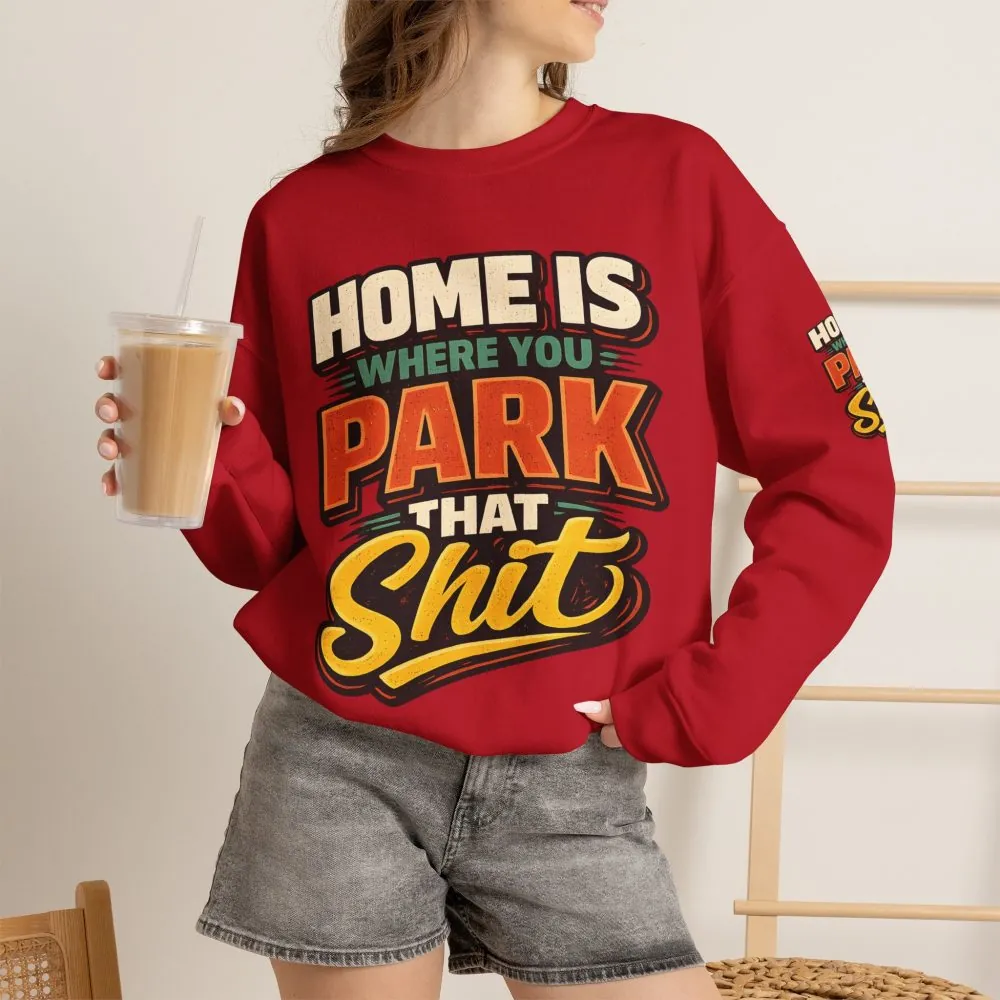 13848781454122636492_2048.jpeg Unisex Heavy Blend™ Crewneck Sweatshirt — "Home Is Where You Park That Shit" Design F**K-Line