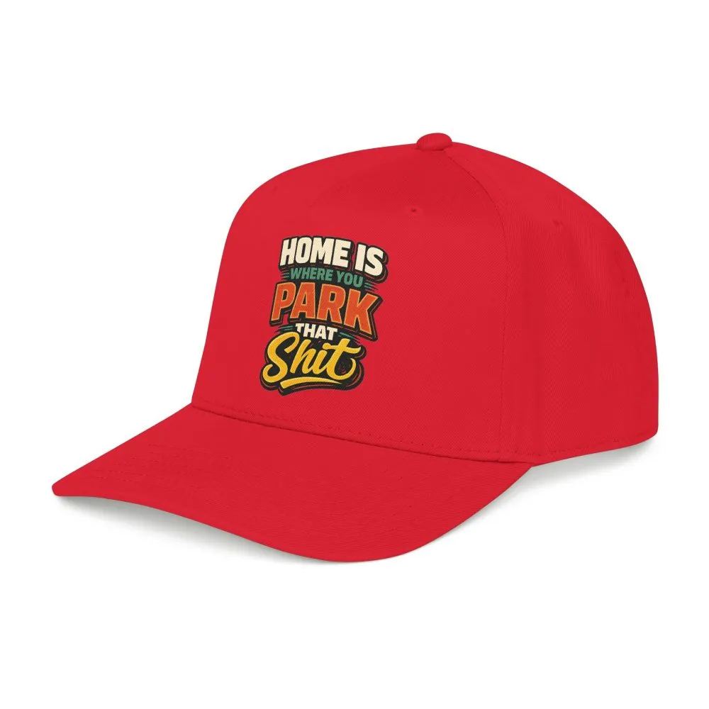 Baseball Cap - "Home Is Where You Park That Shit" Design F**K-Line