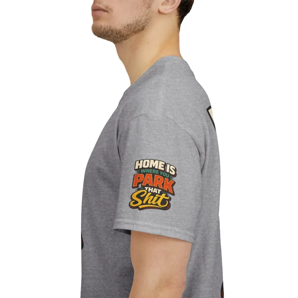 Unisex Heavy Cotton Tee — "Home Is Where You Park That Shit" Design F**K-Line