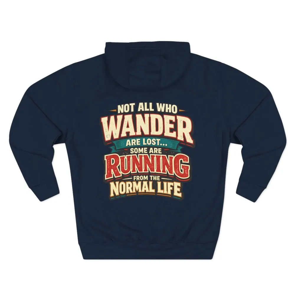 Three-Panel Fleece Hoodie - "Not All Who Wander Are Lost" Design F**K-Line