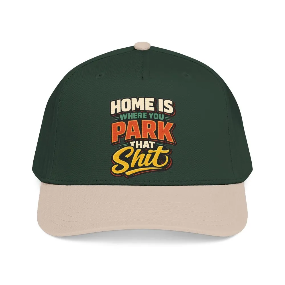 Baseball Cap - "Home Is Where You Park That Shit" Design F**K-Line
