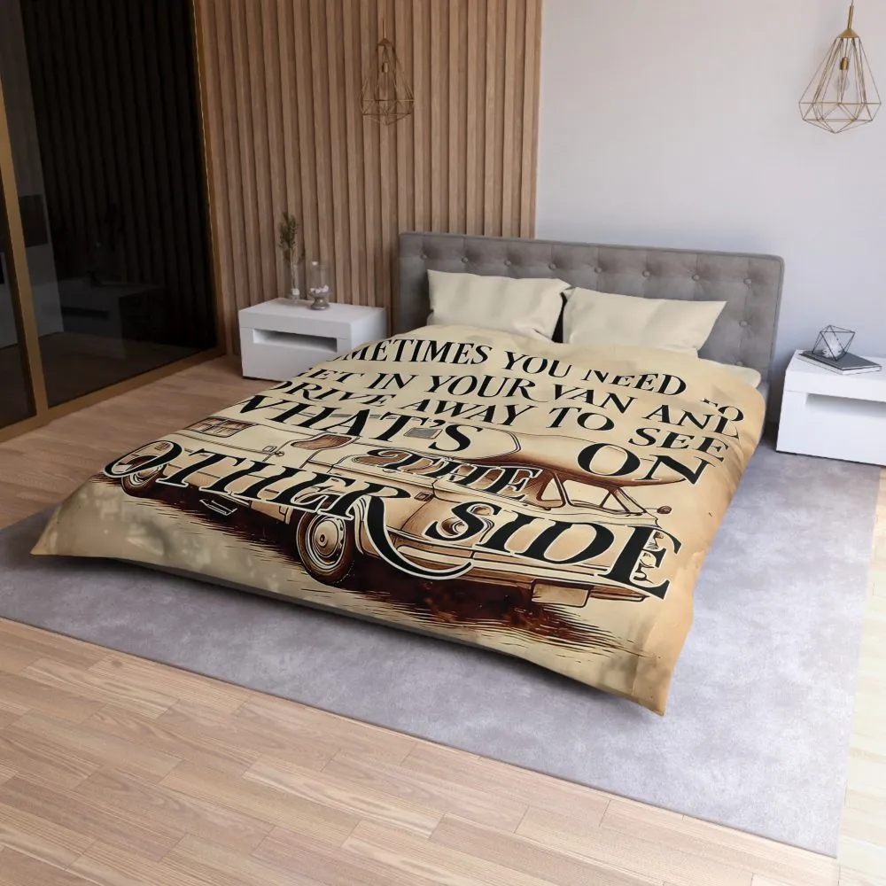Duvet Cover — "Sometimes You Need to Get in Your Van and Drive Away to See What's on the Other Side"