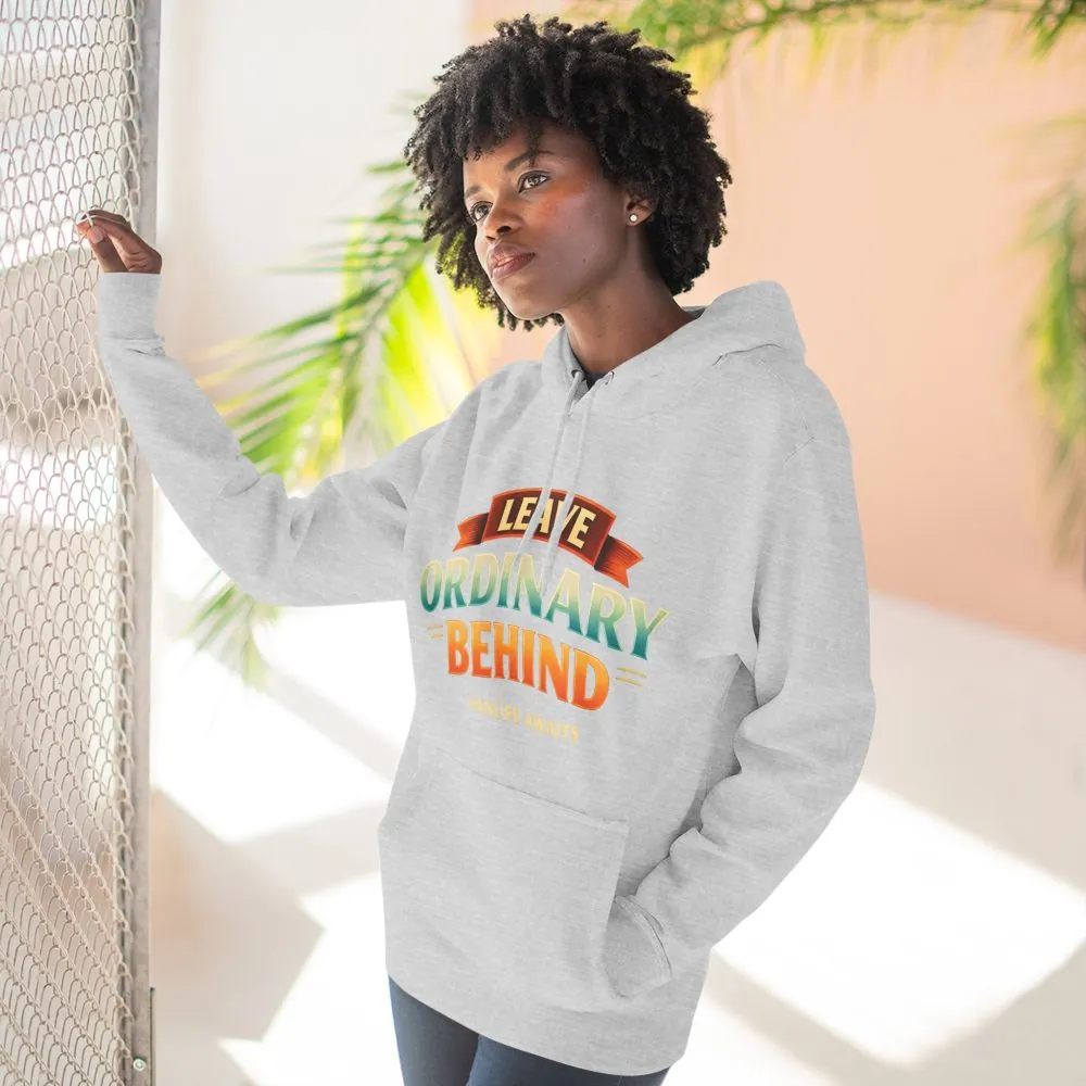 Three-Panel Fleece Hoodie - "Leave Ordinary Behind" Design Scenic-Line