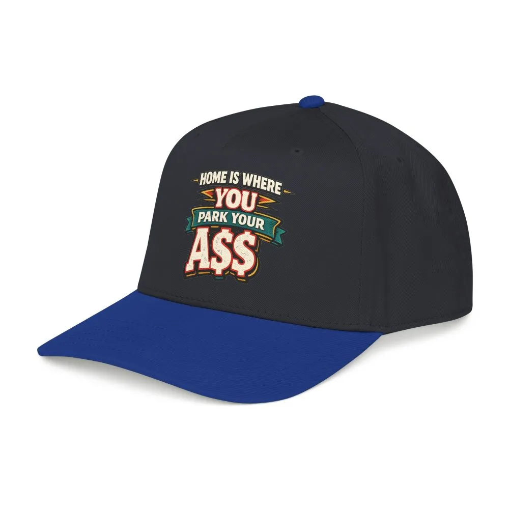 Baseball Cap - "Home Is Where You Park Your Ass" Design F**K-Line