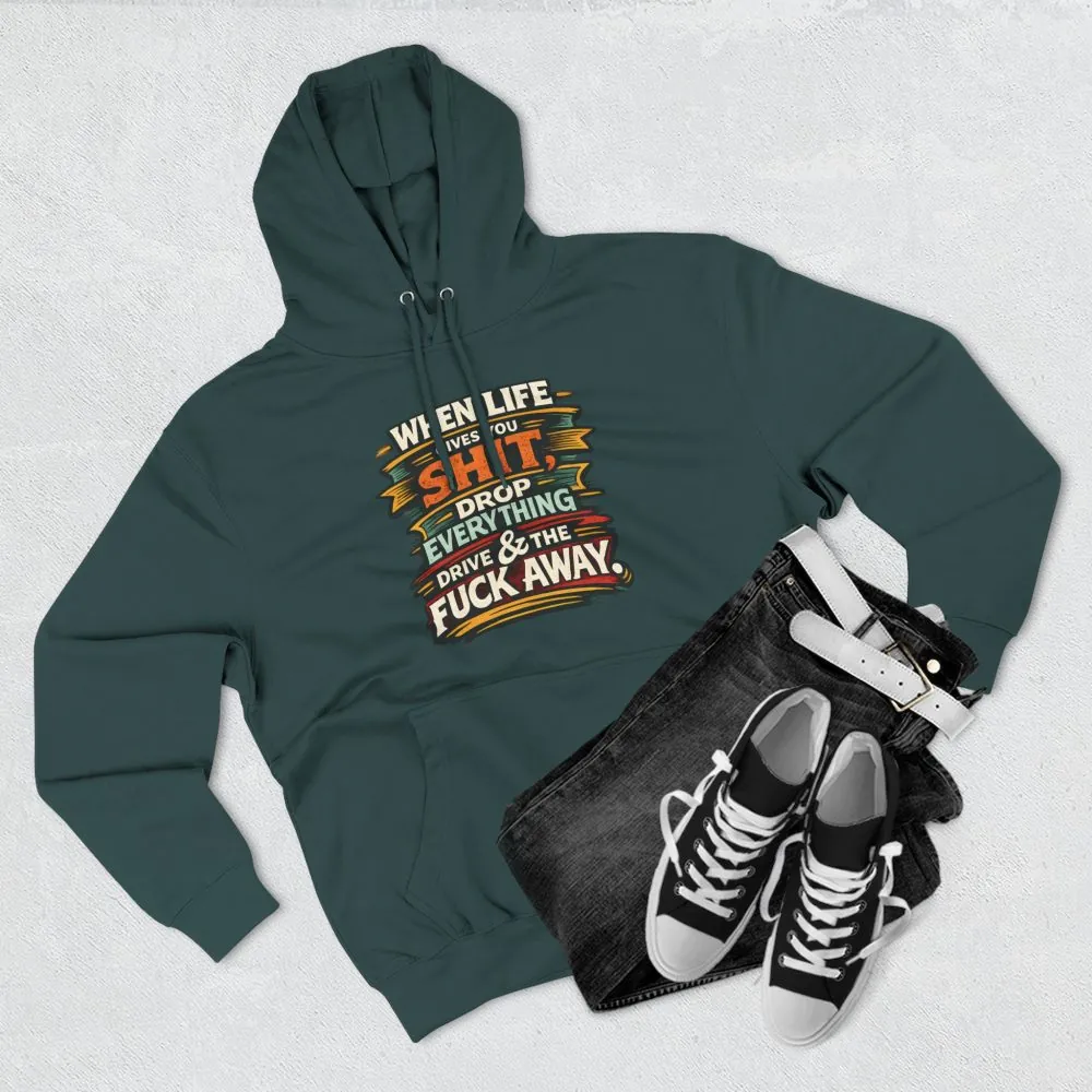 Three-Panel Fleece Hoodie - "When Live Gives You Shit" Design F**K-Line