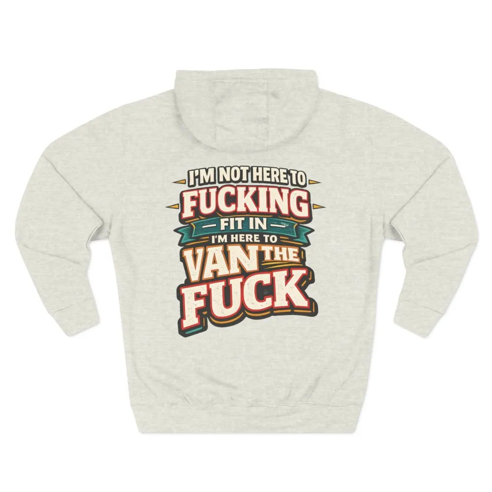 14099575411485409208_2048.jpeg Three-Panel Fleece Hoodie - "I´m Not Here To Fucking Fit In" Design F**K-Line