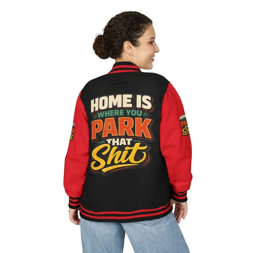 Unisex Heavyweight Letterman Jacket — "Home Is Where You Park That Shit" Design F**K-Line