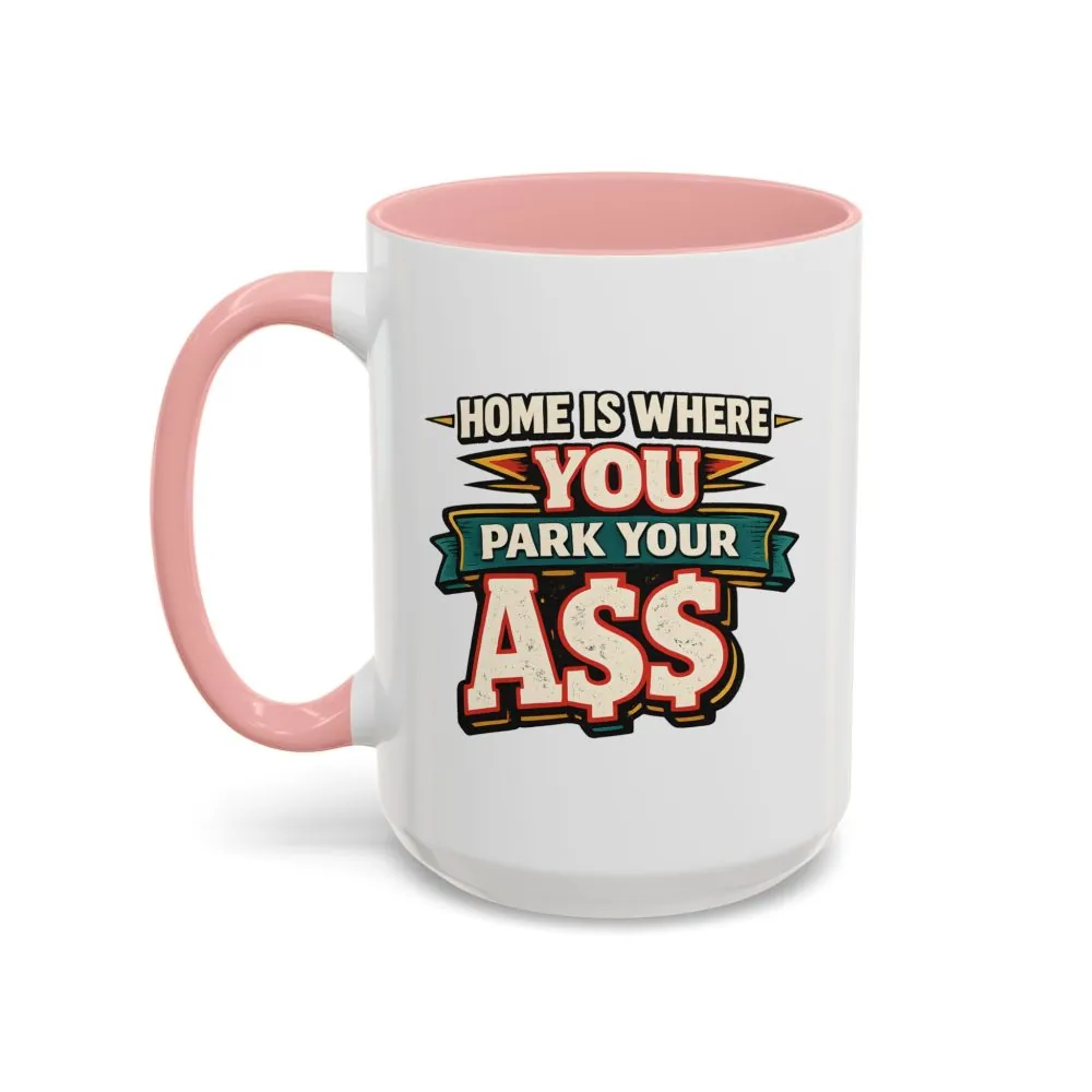 14132793765627924550_2048.jpeg Accent Coffee Mug (11, 15oz) — "Home Is Where You Park Your Ass" Design F**K-Line