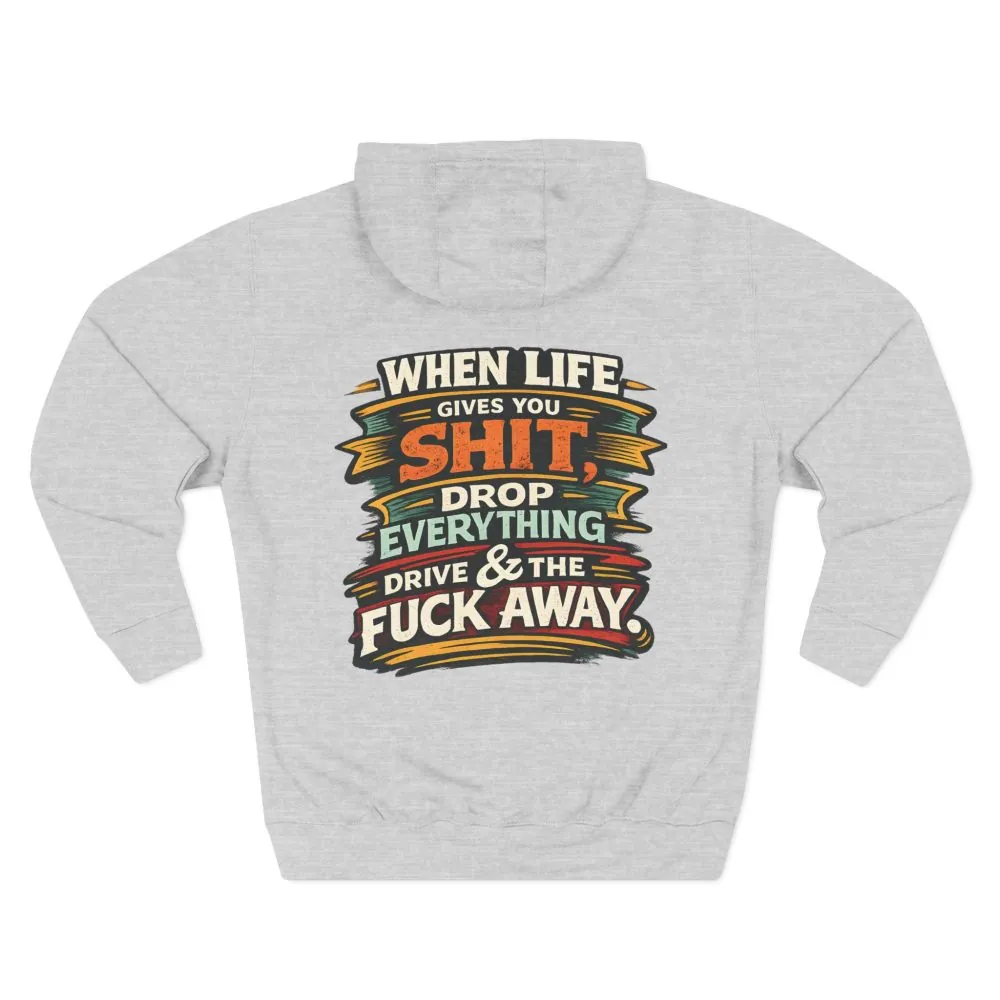 Three-Panel Fleece Hoodie - "When Live Gives You Shit" Design F**K-Line