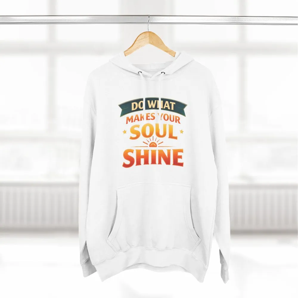 14317164623508384902_2048.jpeg Three-Panel Fleece Hoodie - "Do What Makes Your Soul Shine" Design Scenic-Line