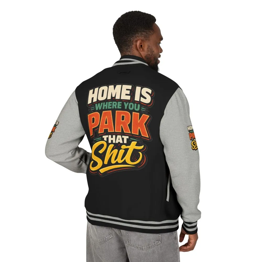 Unisex Heavyweight Letterman Jacket — "Home Is Where You Park That Shit" Design F**K-Line