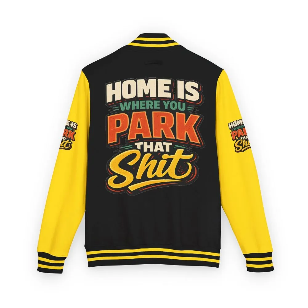 Unisex Heavyweight Letterman Jacket — "Home Is Where You Park That Shit" Design F**K-Line