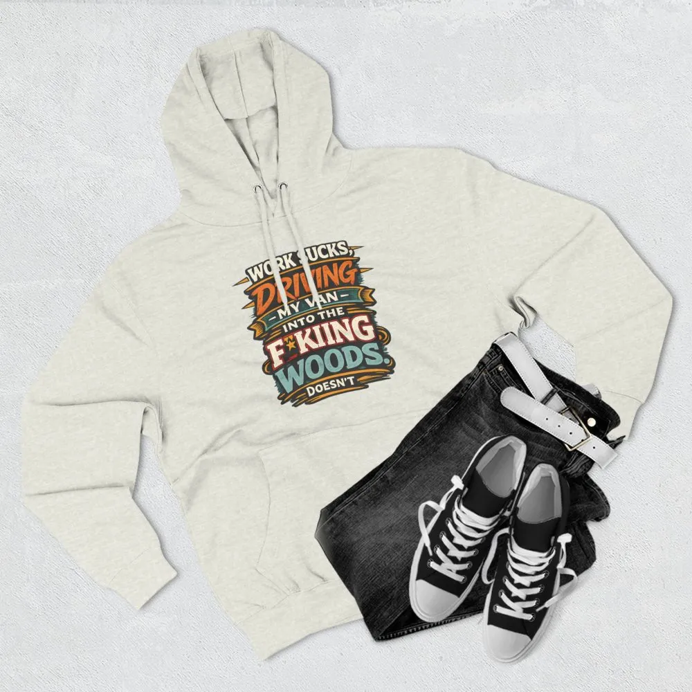 Three-Panel Fleece Hoodie - "Work Sucks" Design F**K-Line