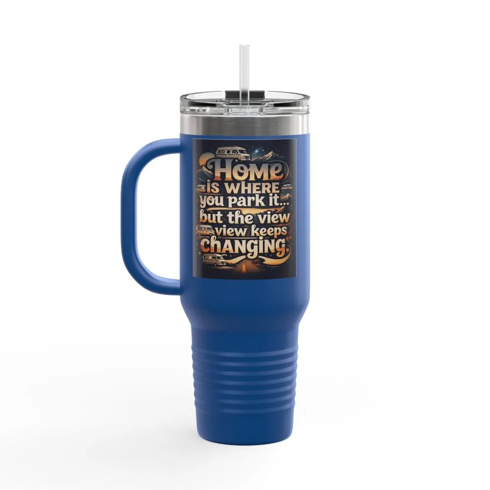 Insulated Travel Mug — "Home Is Where You Park It -But The View keep Changing" RV Camper Design