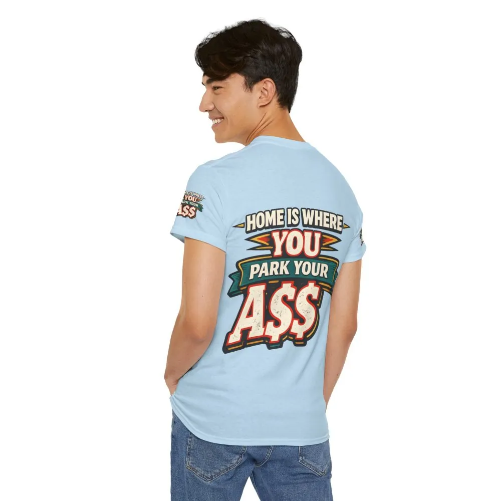 Unisex Heavy Cotton Tee — "Home Is Where You Park Your Ass" Design F**K-Line