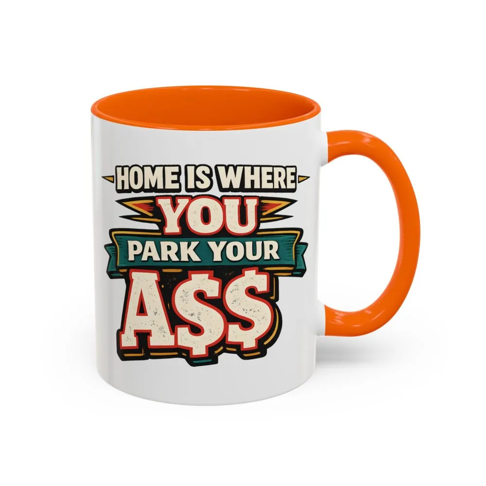 14502132627060199418_2048.jpeg Accent Coffee Mug (11, 15oz) — "Home Is Where You Park Your Ass" Design F**K-Line