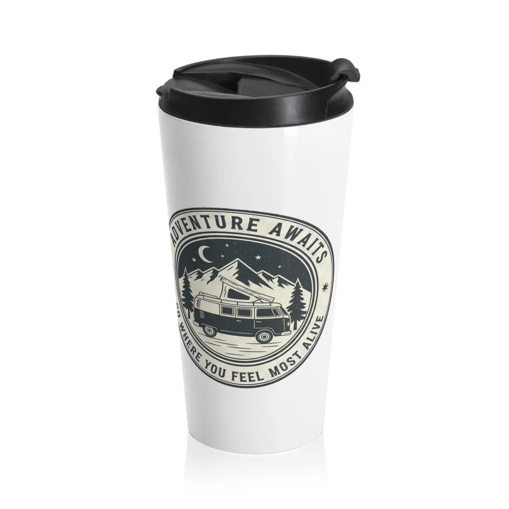 Stainless Steel Travel Mug – "Adventure Awaits-Go Where You Feel Most Alive"
