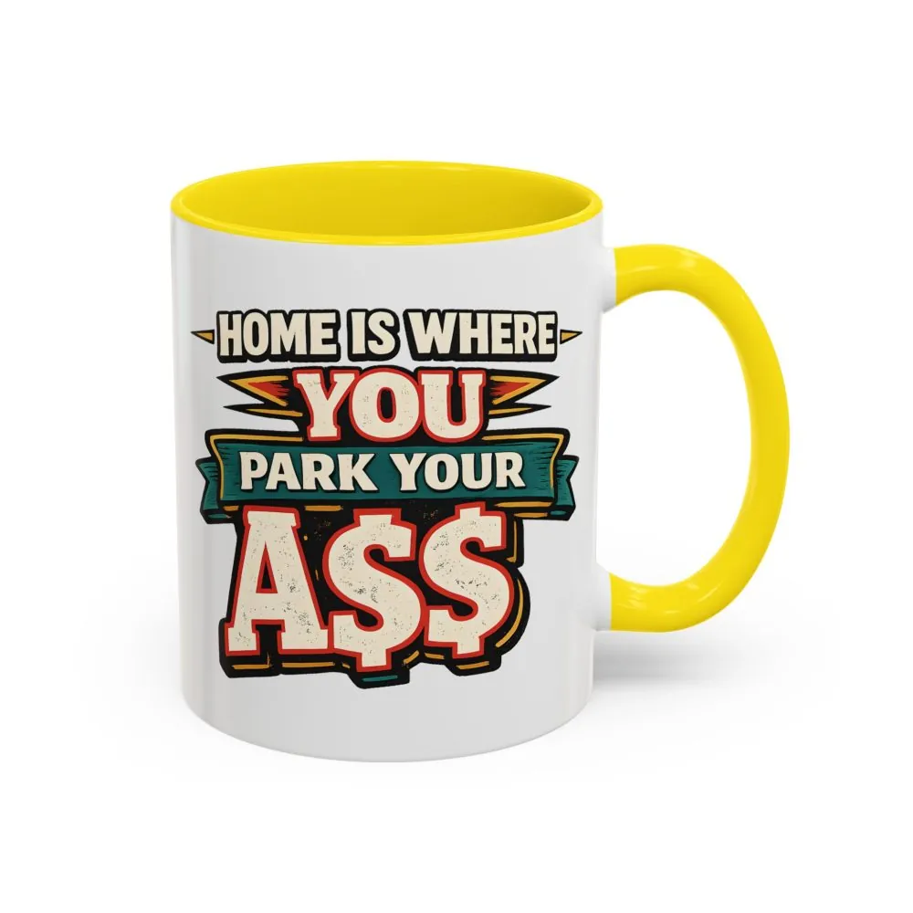 14511123053351048569_2048.jpeg Accent Coffee Mug (11, 15oz) — "Home Is Where You Park Your Ass" Design F**K-Line