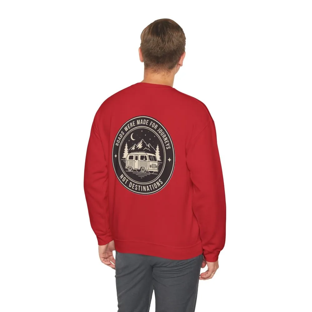 Crewneck Sweatshirt — "ROAD WHERE MADE FOR JOURNEYS-NOT DESTINATIONS" (Only Front + Back printed) Vintage Camper Van Outdoor Graphic