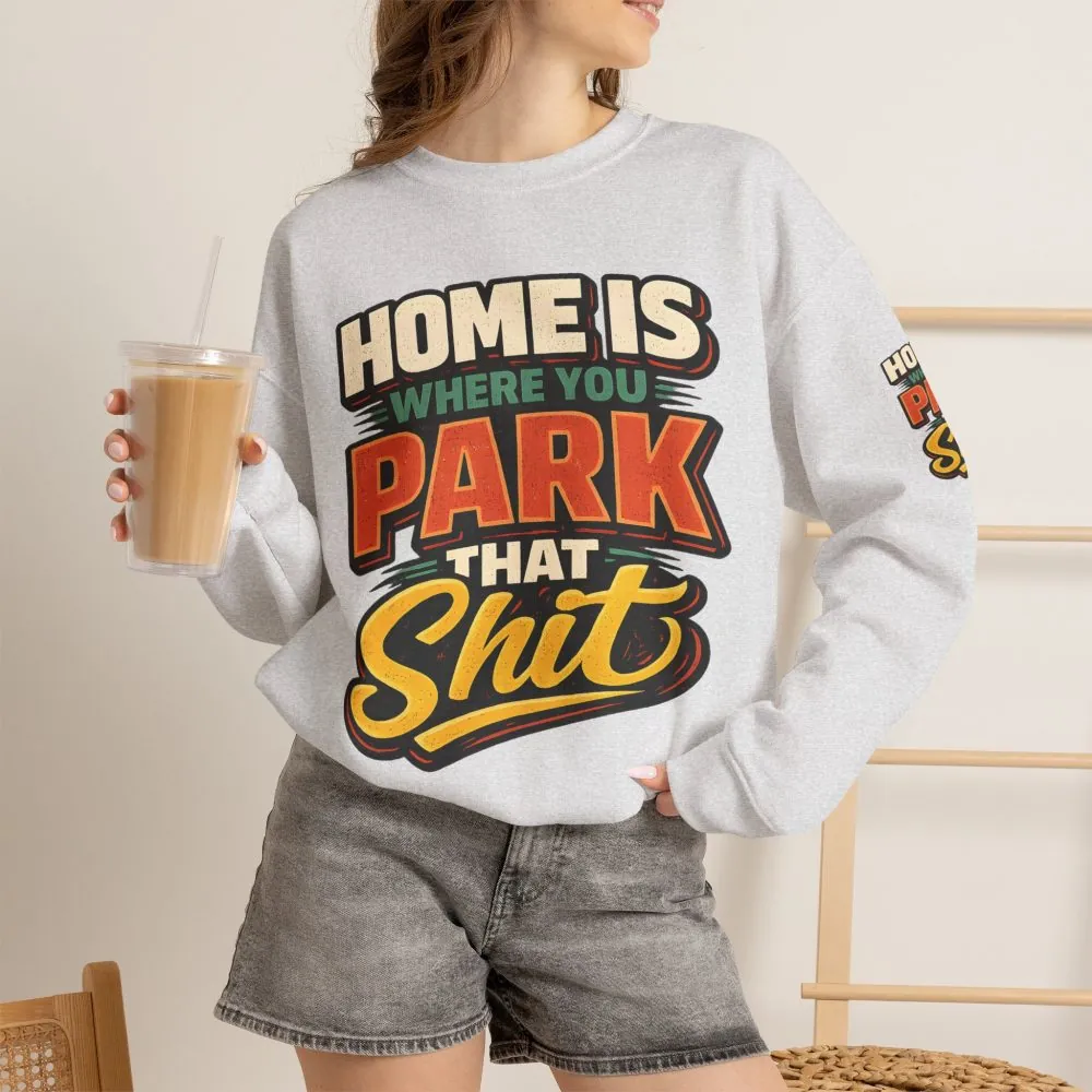 14540356832117092949_2048.jpeg Unisex Heavy Blend™ Crewneck Sweatshirt — "Home Is Where You Park That Shit" Design F**K-Line