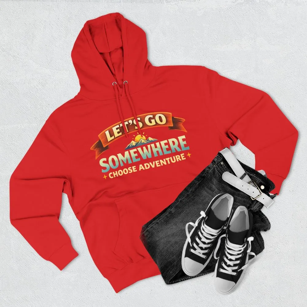Three-Panel Fleece Hoodie - "Lets Go Somewhere" Design Scenic-Line