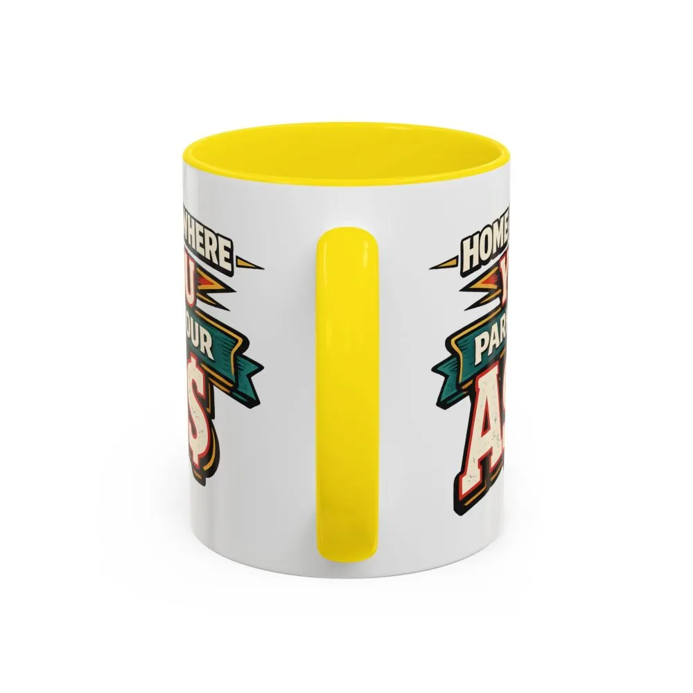 14614647875295168555_2048.jpeg Accent Coffee Mug (11, 15oz) — "Home Is Where You Park Your Ass" Design F**K-Line