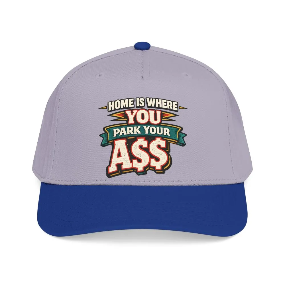 Baseball Cap - "Home Is Where You Park Your Ass" Design F**K-Line