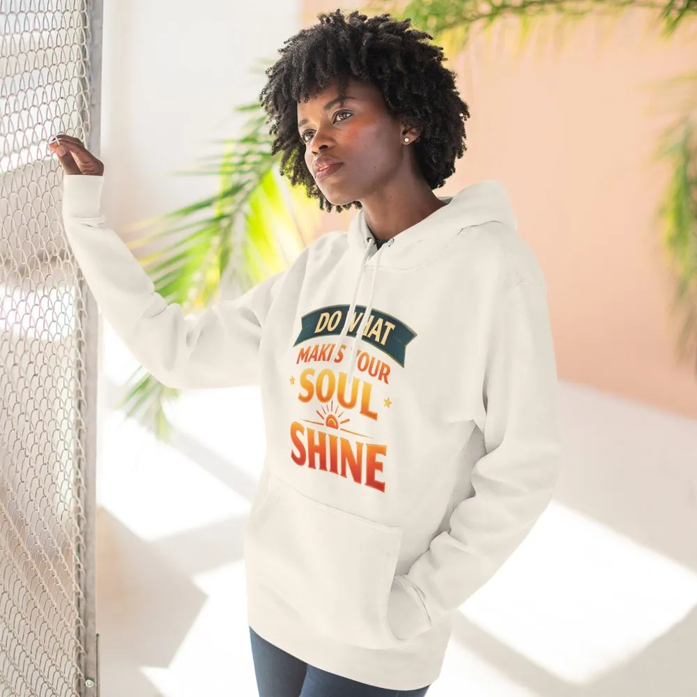 14695917750574477434_2048.jpeg Three-Panel Fleece Hoodie - "Do What Makes Your Soul Shine" Design Scenic-Line