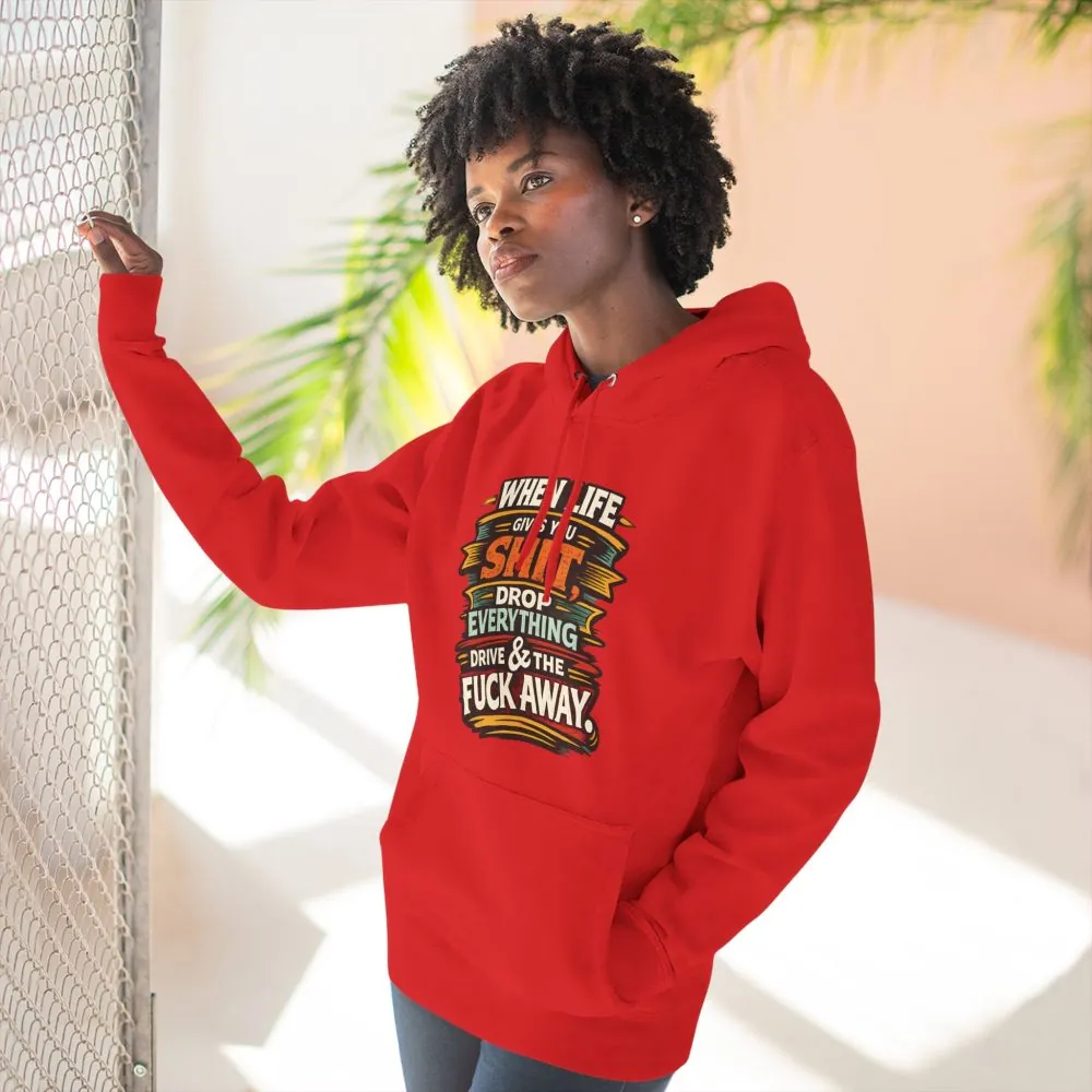 Three-Panel Fleece Hoodie - "When Live Gives You Shit" Design F**K-Line