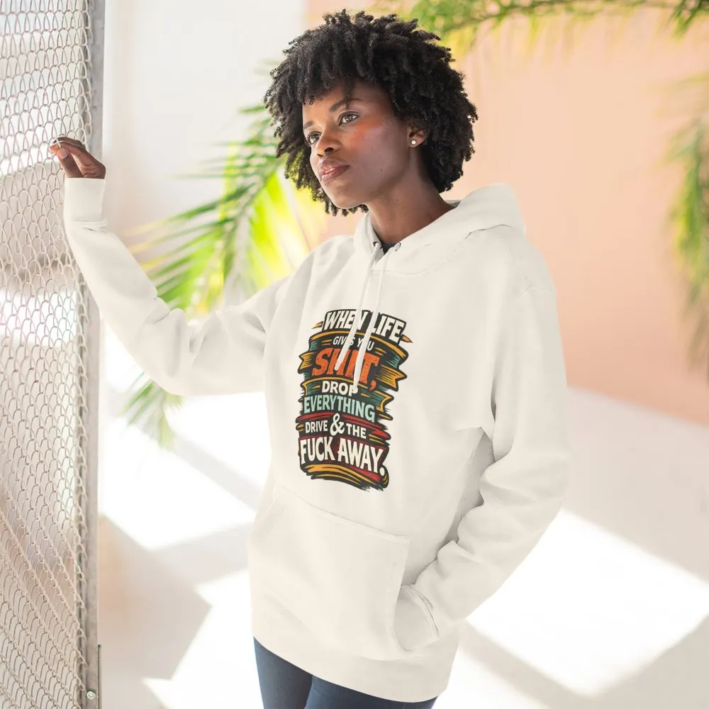 Three-Panel Fleece Hoodie - "When Live Gives You Shit" Design F**K-Line