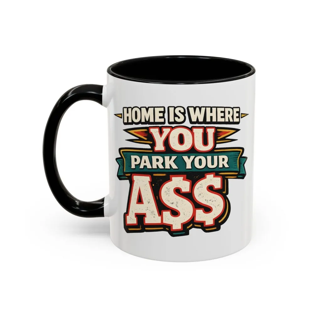 14815427382151333874_2048.jpeg Accent Coffee Mug (11, 15oz) — "Home Is Where You Park Your Ass" Design F**K-Line