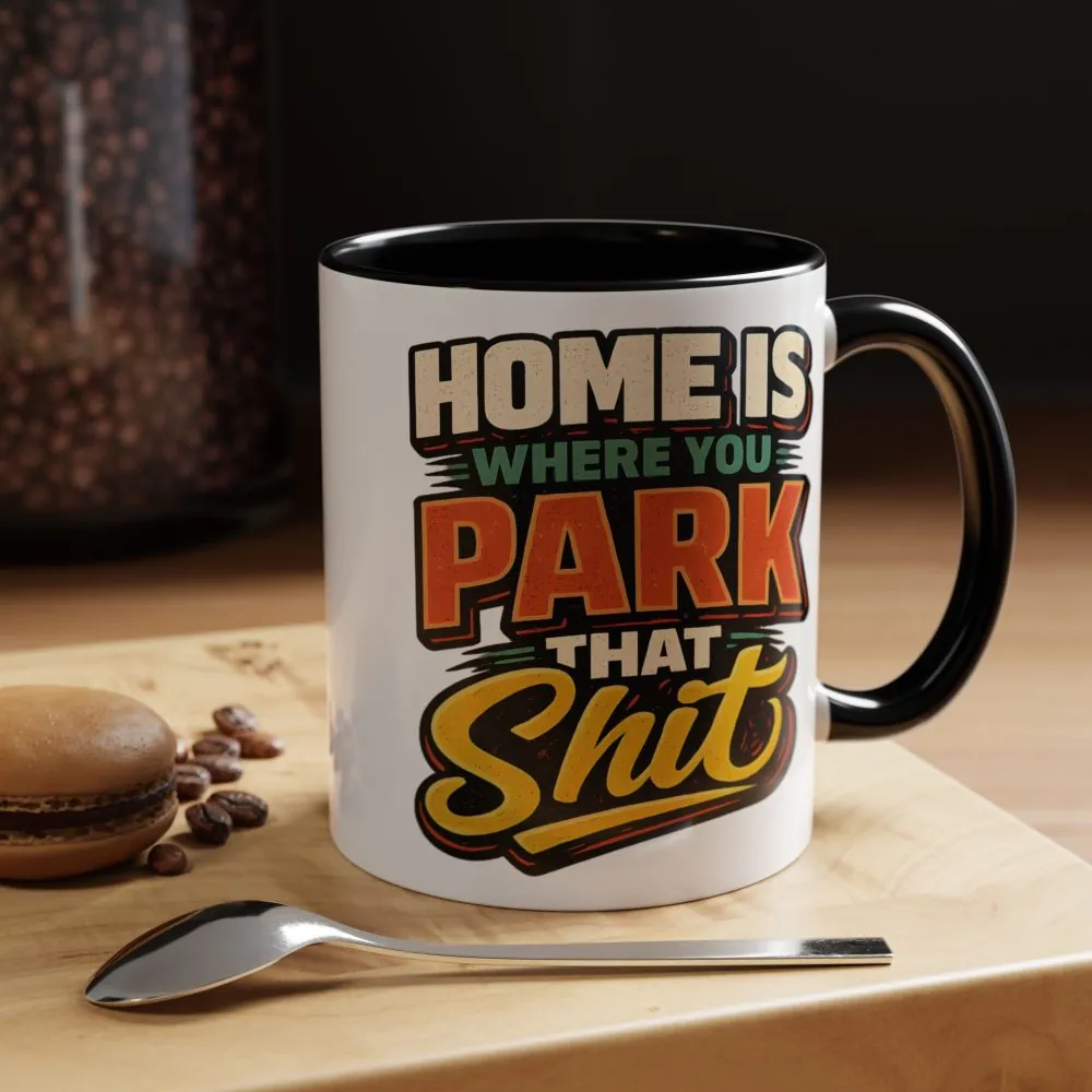 14817756135867367971_2048.jpeg Accent Coffee Mug (11, 15oz) — "Home Is Where You Park That Shit" Design F**K-Line